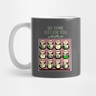 No Thyme Left For You - Punny Word Play Mug